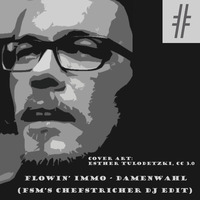 Flowin' Immo - Damenwahl (FSM's Chefstricher Edit) by F-Sharp Major