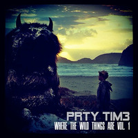 Where The Wild Things Are Vol. 1 by PRTY TIM3