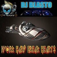 Work Hard Break Hearts by DjBlasto