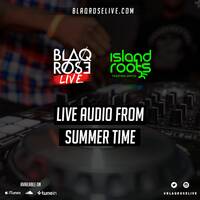 #BlaqroseLIVE - Island Roots SummerTime16 Live Audio by Blaqrose Supreme