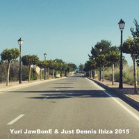 Yuri JawBonE & Just Dennis - Live from Ibiza 2015 mix by Sir-Gio & Yuri JawBonE