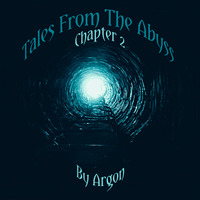 Tales From The Abyss - Chapter 2 by Argon