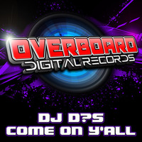 DJ D?S - Come On Y'all by Overboard Digital Records
