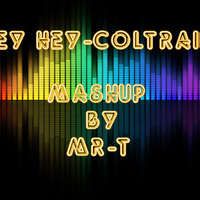 Hey Hey - Coltrane ( MR - T Mashup ) by DJ MR-T ( Thorsten Zander )