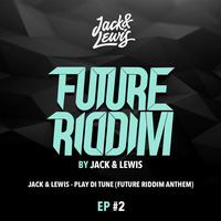 Jack &amp; Lewis - Play Di Tune ( Future Riddim Anthem ) by Jack & Lewis