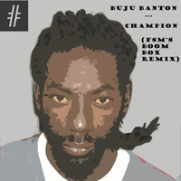 Buju Banton - Champion (FSM's Boom Box Remix) *FREE DOWNLOAD* by F-Sharp Major