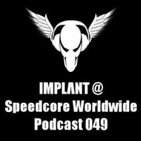 MPLΛNT @ Speedcore Worldwide Podcast 049 by IMPLΛNT