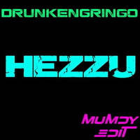 Hezzu - Drunken Gringo ( Mumdy Edit ) by Mumdy