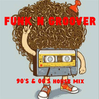 Funk n Groover (90's &amp; 00's House Mix) 23-5-15 by Steve Dickson & Soundscape Guests