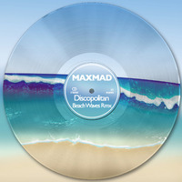 MAXMAD - Discopolitan (Beach Waves Rmx) by CALMAESTRA