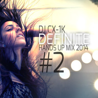 DJ CX-1k - Definite [Hands Up Mix 2014 #2] by CX Music