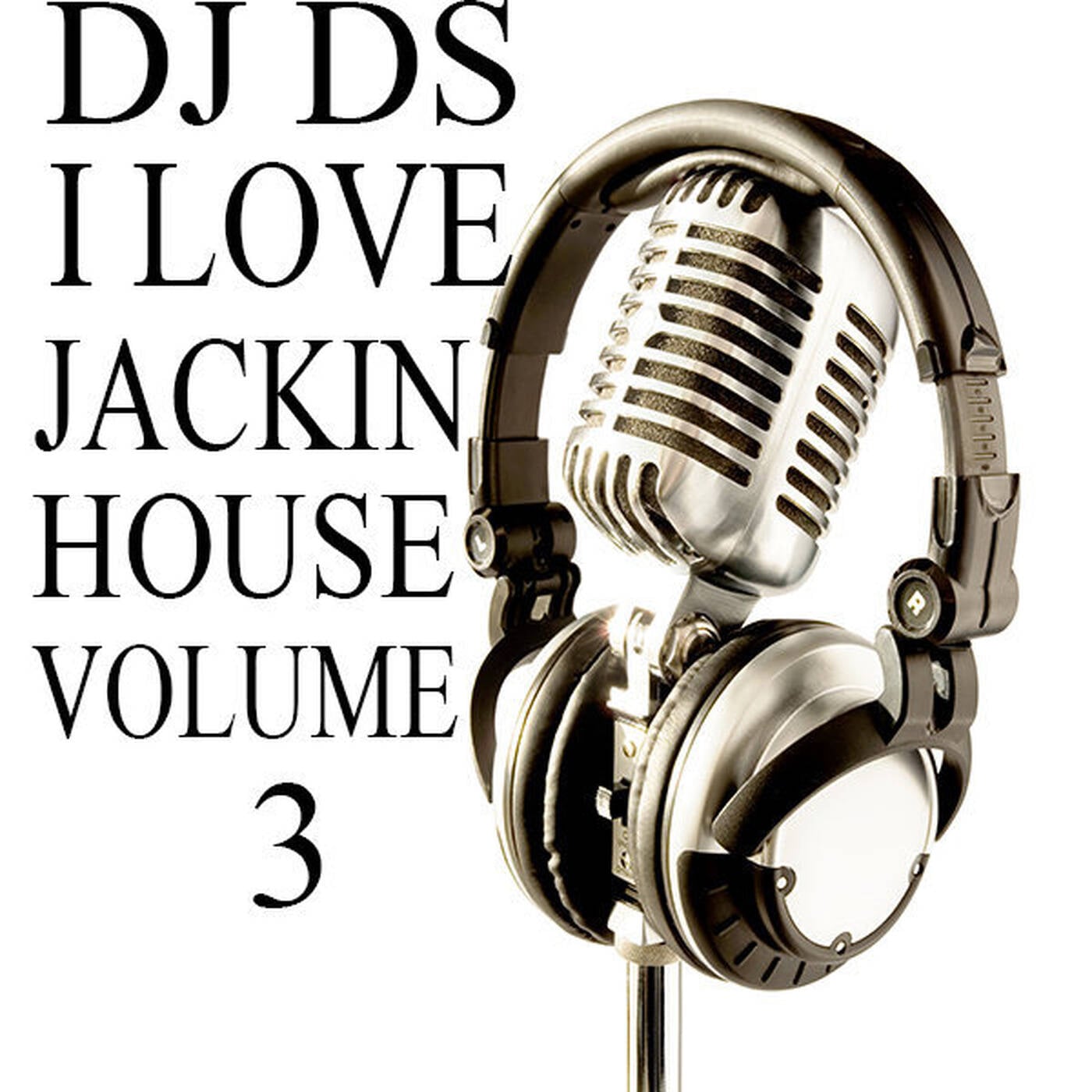 DJ DS I LOVE JACKIN HOUSE  VOL 3