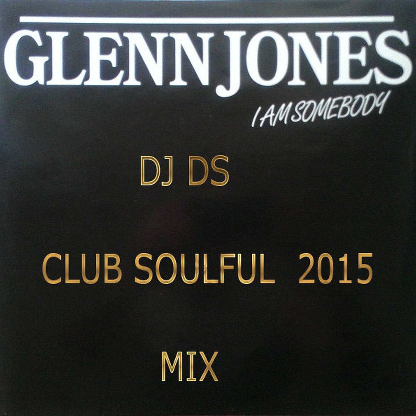Glen Jones - I Am Somebody DJ DS CLUB SOULFUL Soundcloud Edition episode artwork