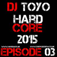 DJ Toyo - Hardcore 2015 Episode 03 by DJ Toyo