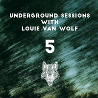 Louie Van Wolf - Underground Sessions | Episode 5 by Louie Van Wolf