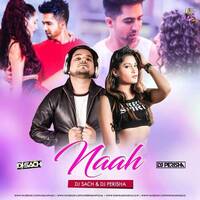 NAAH - DJ SACH & DJ PERISHA REMIX by DJ SACH OFFICIAL