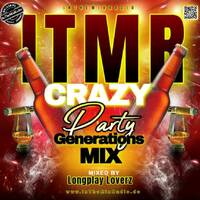 Longplayloverz ITMR Crazy Party Generations Mix by InTheMixRadio