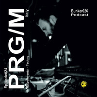 || PRG/M • Episode#24 | #Experimental #Techno by Bunker 026 Podcast