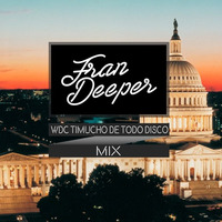 Fran Deeper - WDC TIMUCHO DE TODO DISCO - Exclusive Mix by Fran Deeper