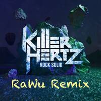 Killer Hertz - Rock Solid (RaWu Remix) by RaWu