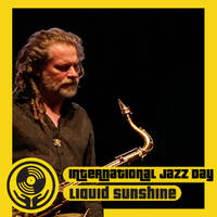 International Jazz Day 22 with special guest John Mackey - Liquid Sunshine @ The Face Radio - Show #106 - 30-04-2022 by Liquid Sunshine