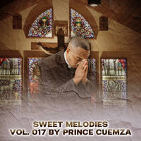 Sweet Melodies Vol. 017 Mixed By Prince Cuemza by Prince Cuemza
