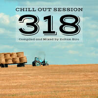 Zoltan Biro - Chill Out Session 318 by Zoltan Biro