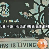 Stereophonik Live From The Deep House Gathering @R55 Chillout 03 August 2019 by Stereophonik