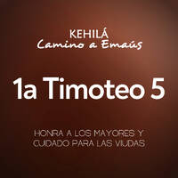 1a Timoteo 5 | Honrar a los ancianos y cuidar de las viudas by Kehila Camino a Emaus