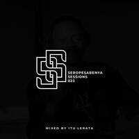 Seropesabenya Sessions 023 by ItuLerata