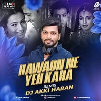 Hawaon Ne Yeh Kaha (Remix) - DJ Akki Haran by AIDD Record Label