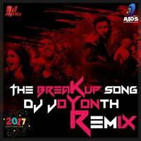 The Breakup Song (Remix) - DJ JOYONTH by DJ JOYONTH