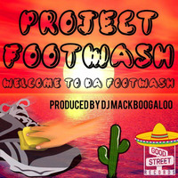 1. Project FOOTWASH - Welcome 2 Da Footwash by Good Street Records