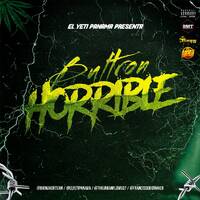 BULTRON HORRIBLE - DjELYETIPANAMA by @theurbanflow507