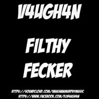 V4UGH4N - Filthy Fecker by V4UGH4N/ Vaughan Murphy