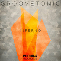 Groovetonic - Inferno(Original Mix)[Pacha]Out by groovetonic