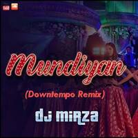 Mundiyan (Downtempo Remix) - Dj Mirza by Dj Mirza