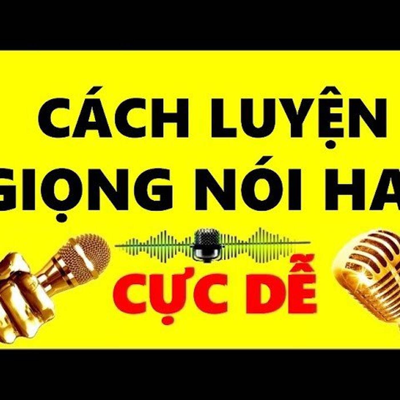 Cách Luyện Giọng Nói Hay - Truyền Cảm Đầy Thu Hút - CỰC DỄ! episode artwork