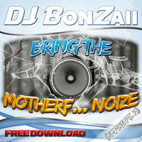 DJ Bonzaii - Bring The Motherf... Noize (Melbourne Bounce) ***FREE Download*** by DJ Bonzaii