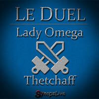 Le Duel #24 : Lady Oméga VS thetchaff by Le Duel