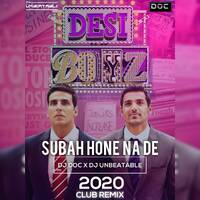 Subah Hone Na De ( Desi Boyz ) - DJ Doc X DJ Unbeatable 2020 Club Remix (hearthis.at) by DJ Unbeatable