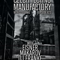 Czech Techno Manufactory 23 podcast - Eisner live by Czech Techno Manufactory