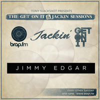 The Get On It & Jackin Sessions - Special Guest Jimmy Edgar (27/01/15) by Tony SlackShot