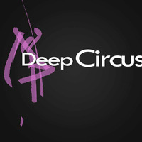 Deep Circus - Part 1 Mixed by Latinis by LATINIS