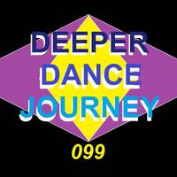 DEEPER DANCE JOURNEY 099 by DEEPER DANCE JOURNEY