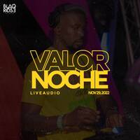 VALOR NOCHE LIVE AUDIO by Blaqrose Supreme