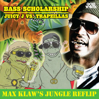Juicy J x Trapzillas - Bass Scholarship (Max Klaw Jungle ReFlip) by Max Klaw