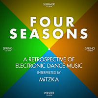 FOUR SEASONS - A retrospective of  electronic music  interpreted by MiTZKA