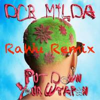 DCR Milda - Put Down Your Weapon (RaWu Remix) by RaWu