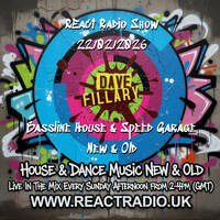 React Radio Show 22/02/2026 (Bassline House &amp; Speed Garage, New &amp; Old) by dave fillary